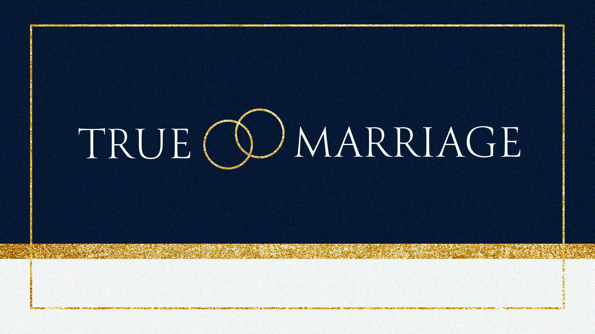 True Marriage | Early Bird Registration 
